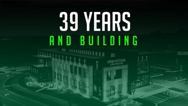 Greystone Construction 39 Years of Building Greystone Construction 39 Years of Building